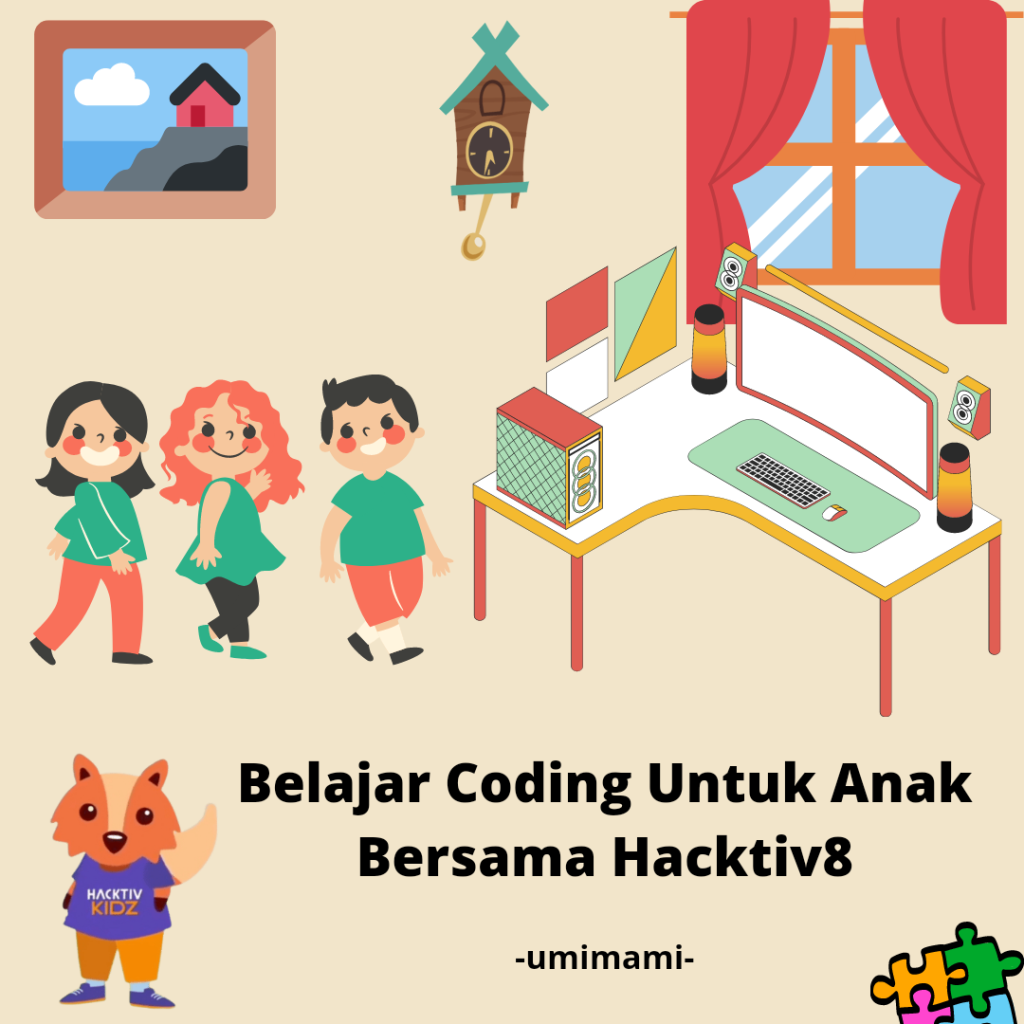 Belajar Coding Untuk Anak Bersama Hacktiv8 - Umimami.com