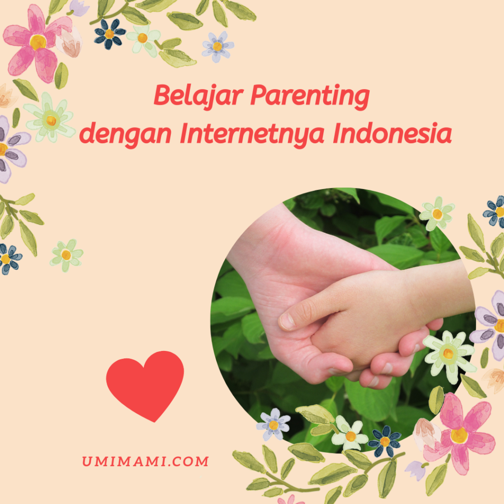 Belajar Parenting Dengan Internetnya Indonesia - Umimami.com